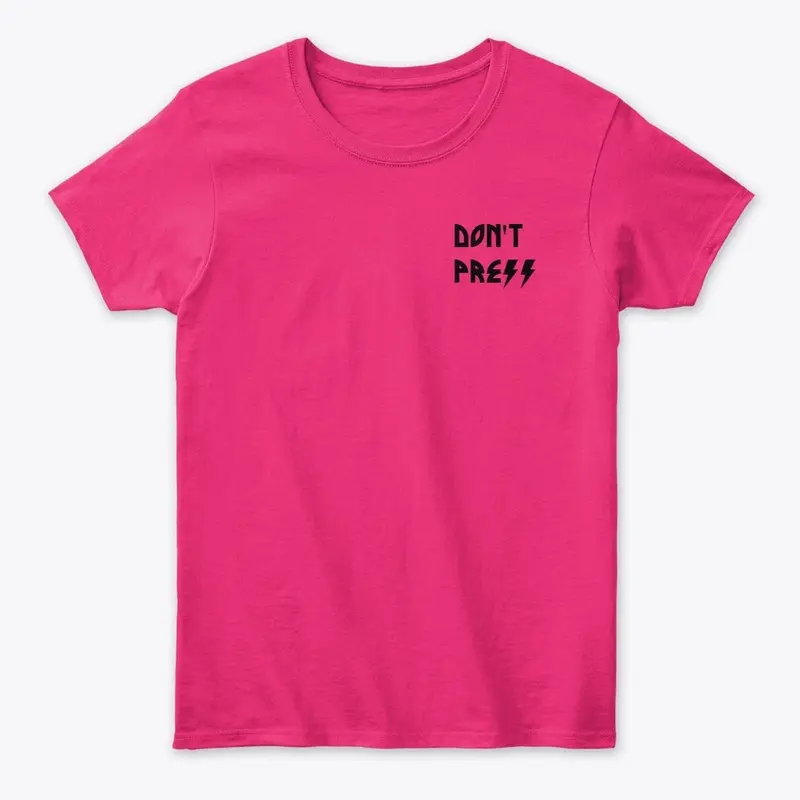 Don't Press Tee